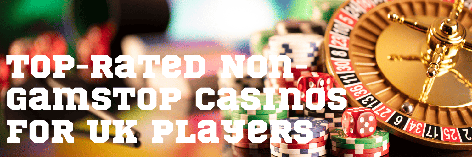 Finding the Best Casinos Not Listed on Gamstop